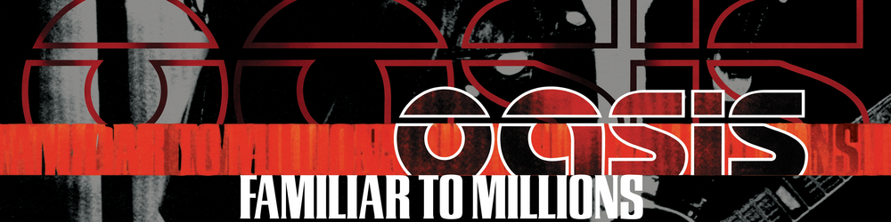 Familiar To Millions - Oasis - Oasis Official Store