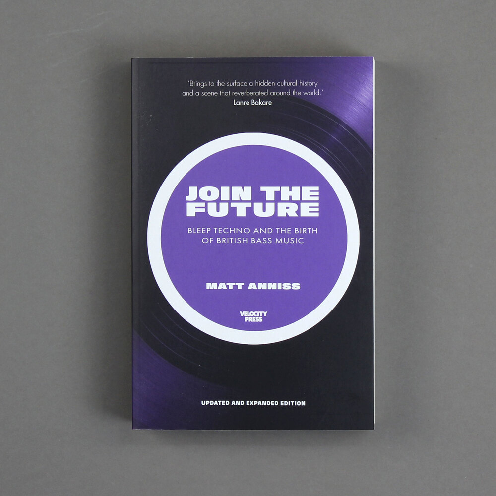 Matt Anniss - Join The Future - Expanded & Updated Edition. Bleep.