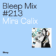 Bleep Mix #213 - Mira Calix