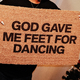 God Gave Me Feet For Dancing Door Mat