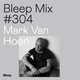 Bleep Mix #304 - Mark Van Hoen