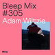 Bleep Mix #305 - Adam Wiltzie