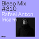 Bleep Mix #310 - Rafael Anton Irisarri