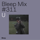 Bleep Mix #311 - U