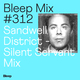 Bleep Mix #312 - Sandwell District - Silent Servant Mix