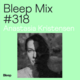 Bleep Mix #318 - Anastasia Kristensen