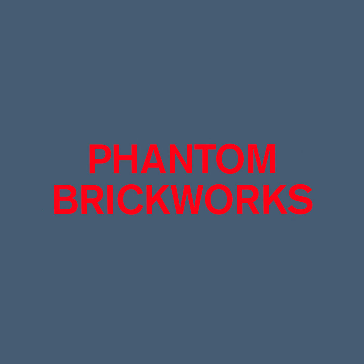 PHANTOM BRICKWORKS (IV & V)