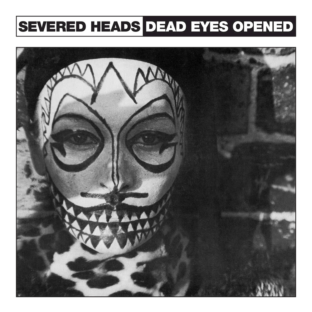 Severed Heads - Dead Eyes Opened. Bleep.