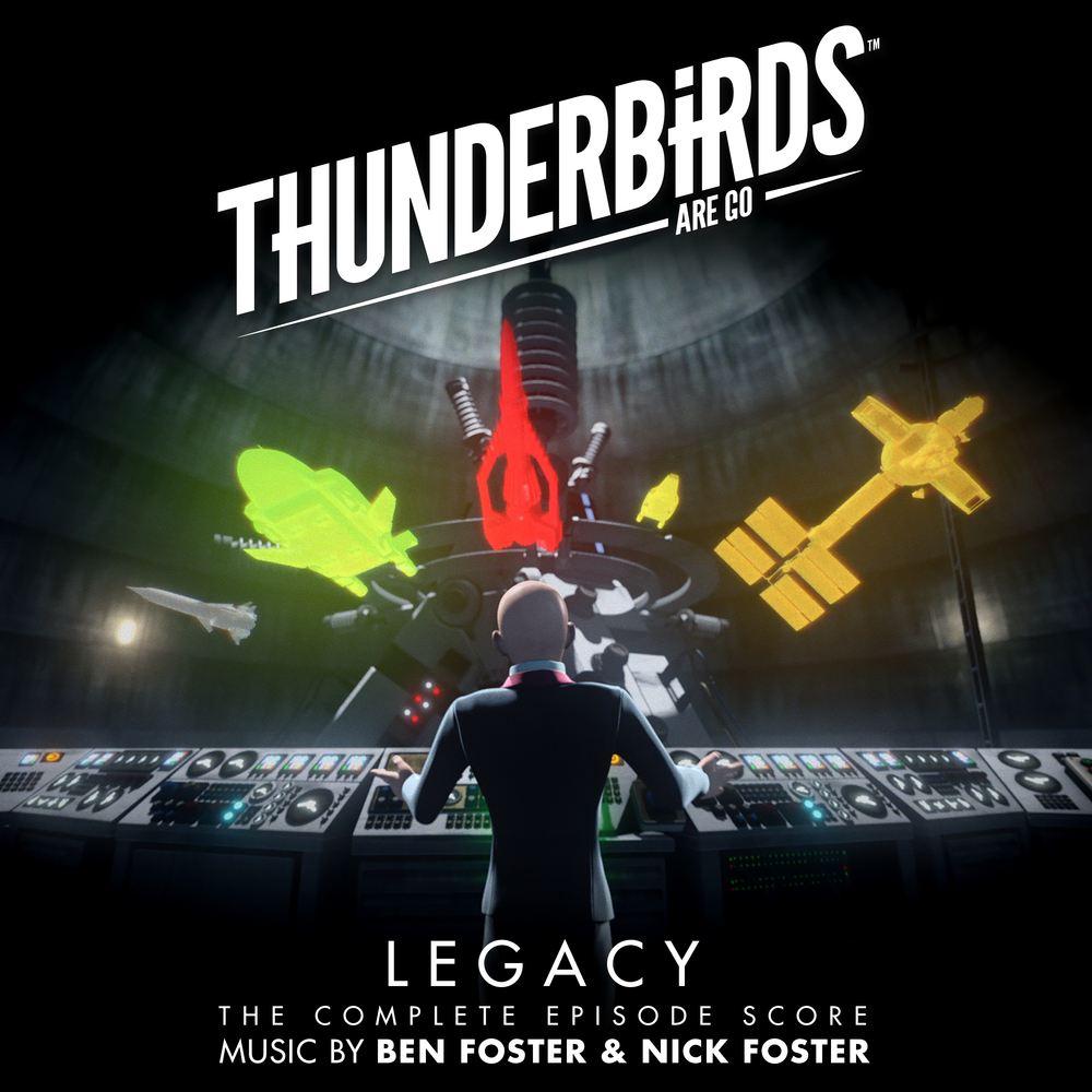 Ben Foster & Nick Foster - Thunderbirds Are Go - Legacy (The