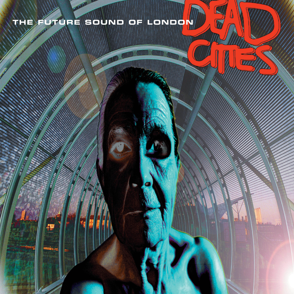 The Future Sound Of London - Dead Cities. Bleep.
