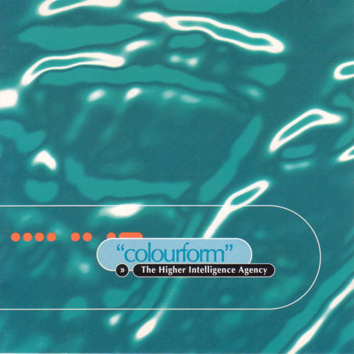 colourform　Higher Intelligence Agency Higher Intelligence Agency - Colourform. Bleep.