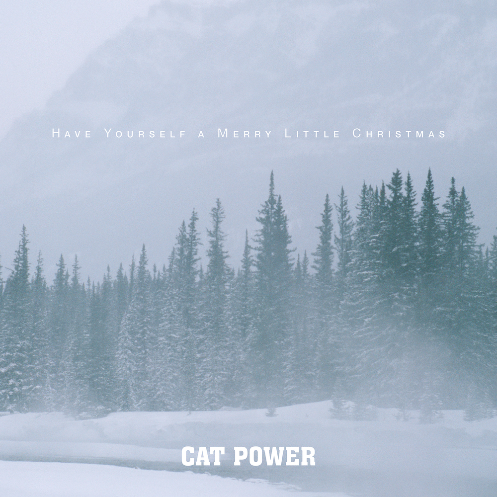 Cat Power - Have Yourself A Merry Little Christmas. Matador.