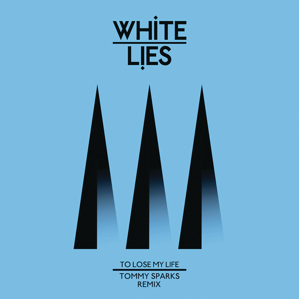 White Lies - To Lose My Life (Tommy Sparks Remix). The [PIAS] Store.