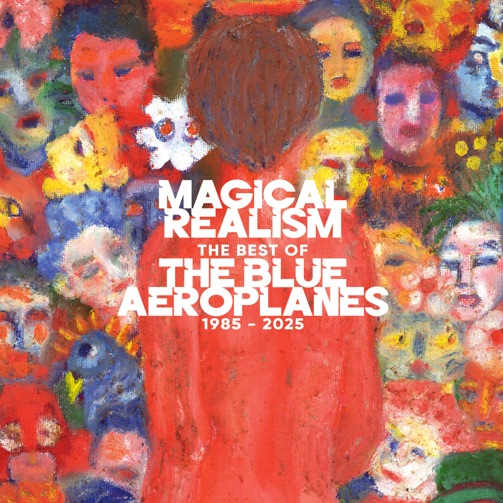 The Blue Aeroplanes - Magical Realism: The Best Of The Blue