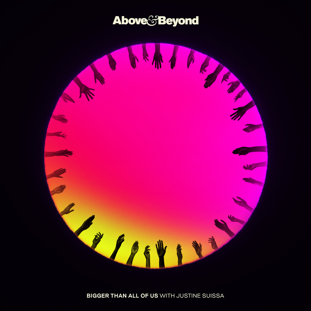 Above & Beyond Bigger Than All Of Us
