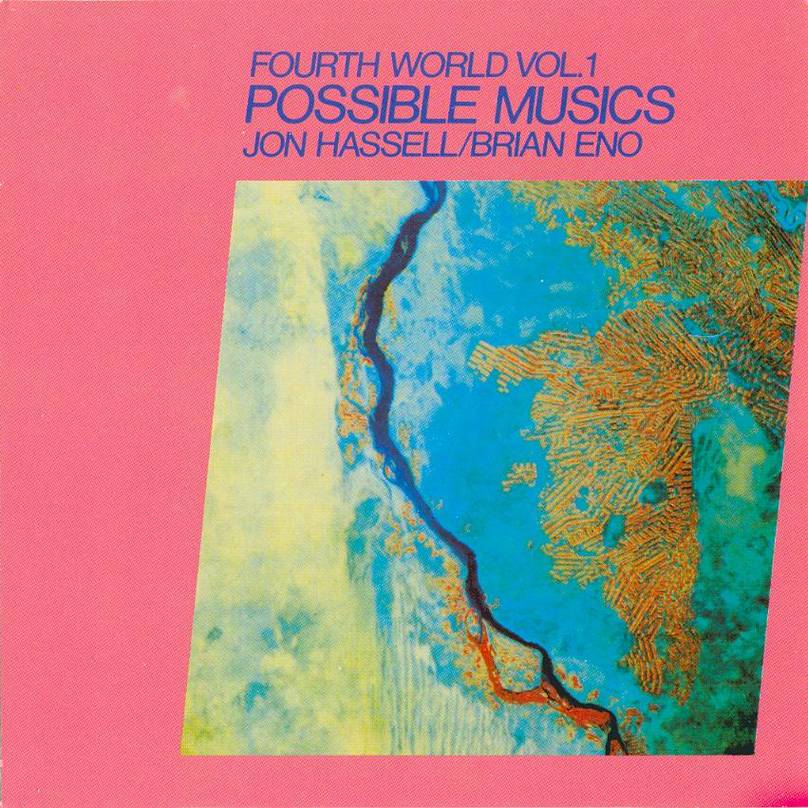 Jon Hassell & Brian Eno - Fourth World Vol 1: Possible Musics. Bleep.
