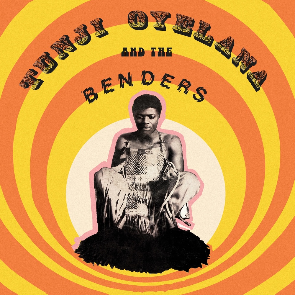 Tunji Oyelana - Tunji Oyelana & the Benders. Soundway Records.