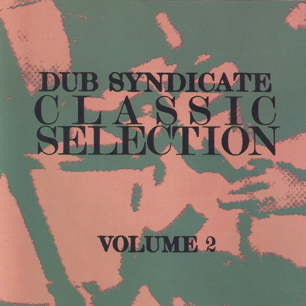 Dub Syndicate - Classic Selection Volume 2. Bleep.