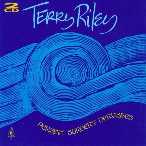 Terry Riley - Persian Surgery Dervishes. Bleep.