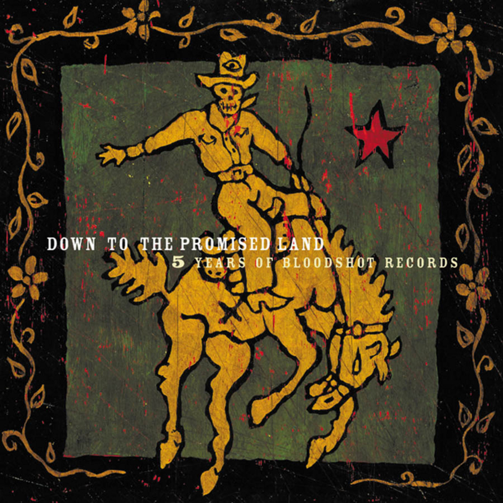 "Down To The Promised Land - 5 Years Of Bloodshot Records" by Bloodshot Records