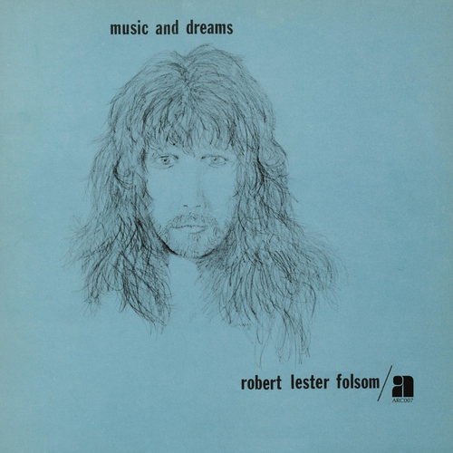 Robert Lester Folsom - Music and Dreams. Mexican Summer & Anthology.