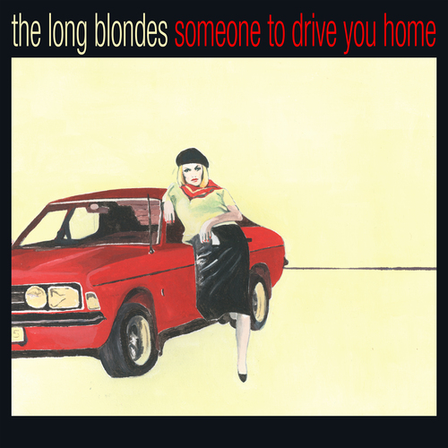 The Long Blondes - Someone To Drive You Home (Anniversary Edition