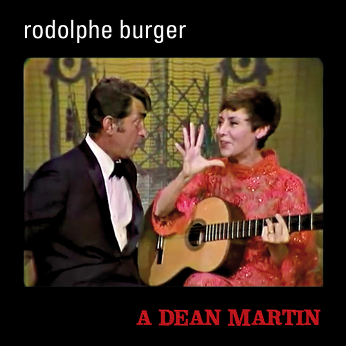 Rodolphe Burger A Dean Martin. Bleep.