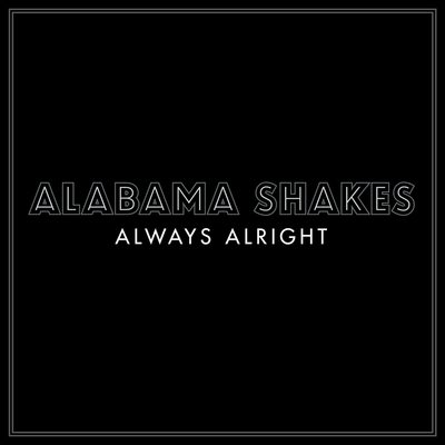 alabama shakes always alright