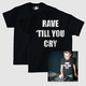Rave 'Till You Cry T-Shirt + Vinyl Bundle