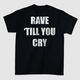 Rave 'Till You Cry T-Shirt + Digital Bundle