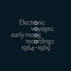 Electronic Voyages: Early Moog recordings 1964-1969