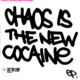 Chaos Is The New Cocaine