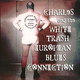 Charles & The White Trash European Blues Connection