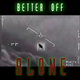 Better Off Alone