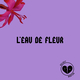 L'EAU DE FLEUR