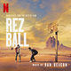 Rez Ball (Soundtrack from the Netflix Film)