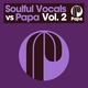Soulful Vocals vs Papa (Vol. 2)