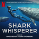 Shark Whisperer (Soundtrack from the Netflix Documentary)