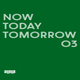 Now Today Tomorrow 03
