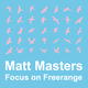 Matt Masters: Focus On Freerange