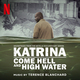 Katrina: Come Hell and High Water (Soundtrack from the Netflix Documentary Series)