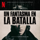 Un Fantasma en la Batalla (Banda sonora de la película de Netflix)