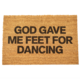 God Gave Me Feet For Dancing Door Mat