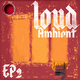 Loud Ambient EP2