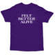 Felt Better Alive 'Text' Shirt