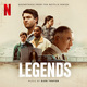 Legends (Soundtrack from the Netflix Series)