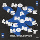 A House Is A Home Like Honey