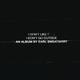 I Don't Like Shit, I Don't Go Outside: An Album by Earl Sweatshirt